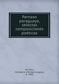 Parnaso paraguayo, selectas composiciones poeticas