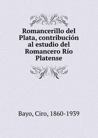 Romancerillo del Plata, contribucion al estudio del Romancero Rio Platense