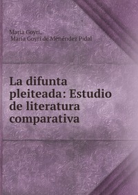 La difunta pleiteada: Estudio de literatura comparativa