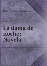 La dama de noche: Novela