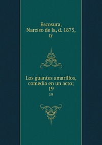 Los guantes amarillos, comedia en un acto;