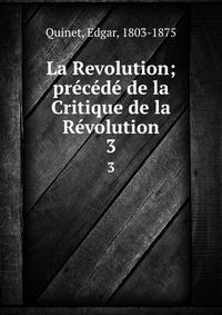 La Revolution; precede de la Critique de la Revolution