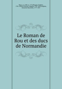 Le Roman de Rou et des ducs de Normandie