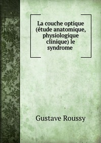 La couche optique (etude anatomique, physiologique & clinique) le syndrome