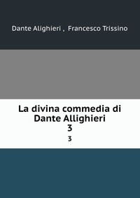 La divina commedia di Dante Allighieri