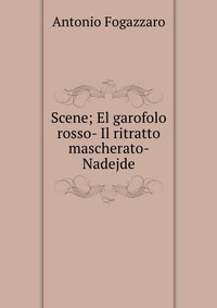 Scene; El garofolo rosso- Il ritratto mascherato- Nadejde