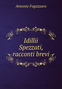 Idillii Spezzati, racconti brevi