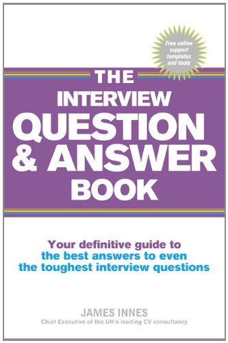 The Interview Question & Answer Book: Your definitive guide to the best answers to even the toughest interview questions