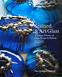 Stained and Art Glass: A Unique History of Glass Design & Making