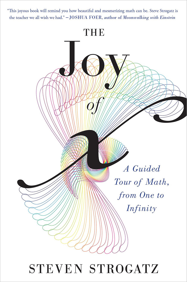 The Joy of x: A Guided Tour of Math, from One to Infinity