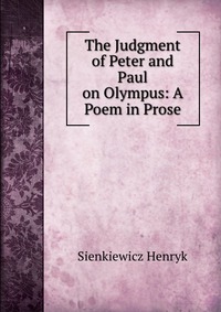 The Judgment of Peter and Paul on Olympus: A Poem in Prose