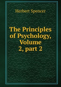 The Principles of Psychology, Volume 2, part 2