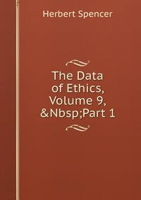 The Data of Ethics, Volume 9,&Nbsp;Part 1