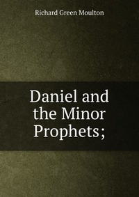 Daniel and the Minor Prophets;