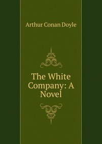 The White Company: A Novel