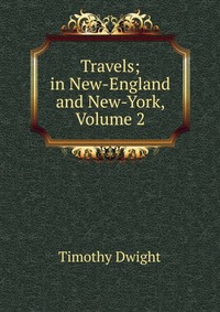 Travels; in New-England and New-York, Volume 2