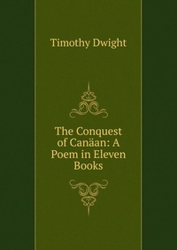 The Conquest of Canaan: A Poem in Eleven Books