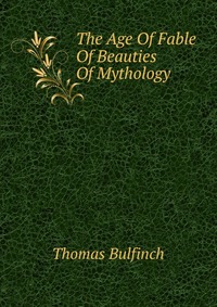 The Age Of Fable Of Beauties Of Mythology