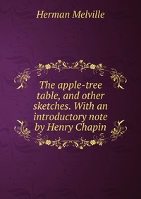 The apple-tree table, and other sketches. With an introductory note by Henry Chapin