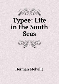 Typee: Life in the South Seas