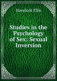 Studies in the Psychology of Sex: Sexual Inversion