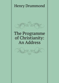 The Programme of Christianity: An Address