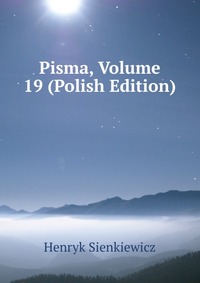 Pisma, Volume 19 (Polish Edition)