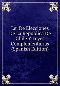 Lei De Elecciones De La Republica De Chile