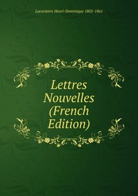 Lettres Nouvelles (French Edition)