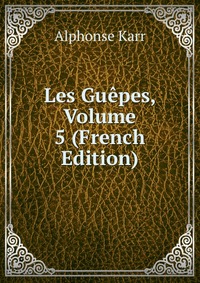 Les Guepes, Volume 5 (French Edition)