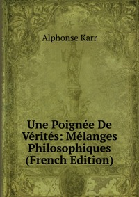 Une Poignee De Verites: Melanges Philosophiques (French Edition)