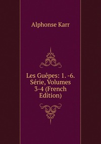 Les Guepes: 1. -6. Serie, Volumes 3-4 (French Edition)