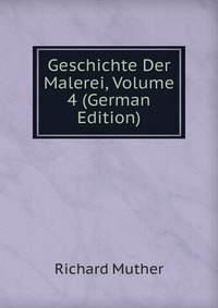 Geschichte Der Malerei, Volume 4 (German Edition)