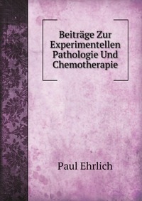 Beitrage Zur Experimentellen Pathologie Und Chemotherapie