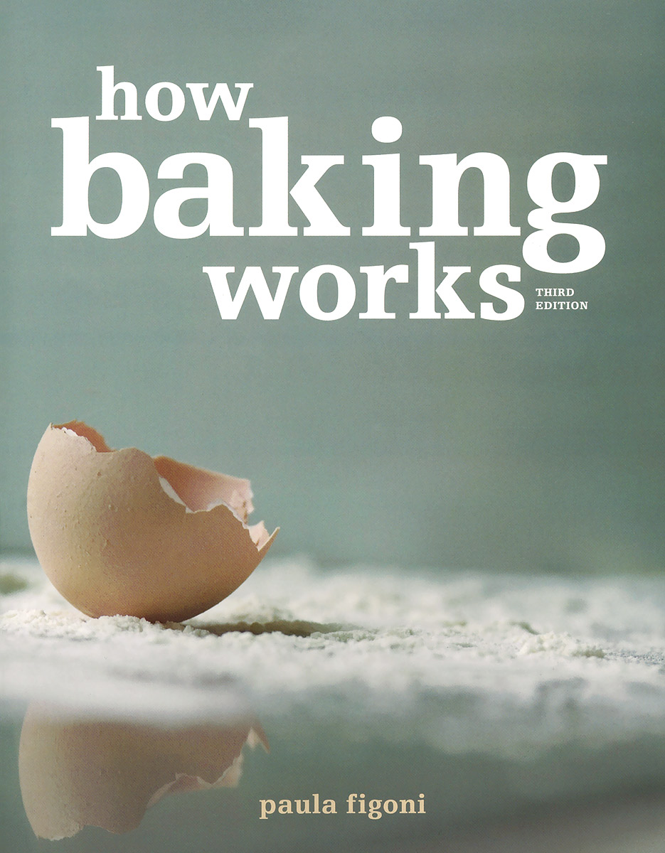 How Baking Works: Exploring the Fundamentals of Baking Science