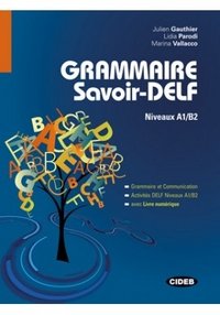 Grammaire Savoir-DELF: Niveaux A1/B2 (+ DVD-ROM)