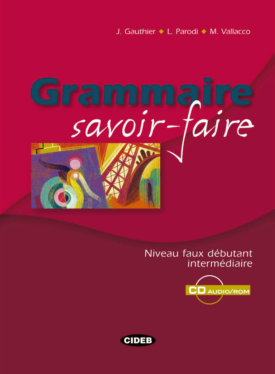 Grammaire savoir-faire: Niveau faux debutant intermediaire (+ CD-ROM)