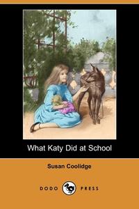 What Katy Did at School (Dodo Press)