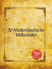 30 Niederlandische Volkslieder