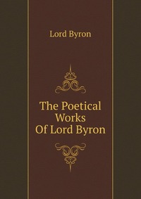 The Poetical Works Of Lord Byron