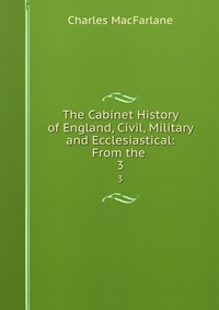 The Cabinet History of England, Civil, Military and Ecclesiastical: From the