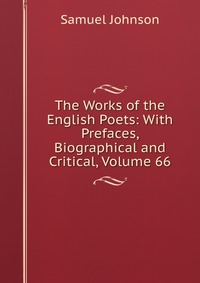 The Works of the English Poets: With Prefaces, Biographical and Critical, Volume 66