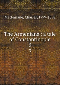 The Armenians : a tale of Constantinople