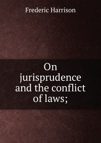 On jurisprudence and the conflict of laws;