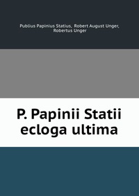 P. Papinii Statii ecloga ultima