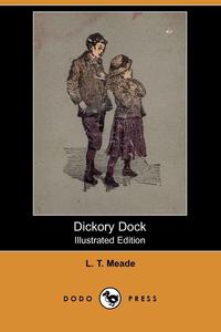 Dickory Dock (Illustrated Edition) (Dodo Press)