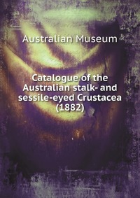 Catalogue of the Australian stalk- and sessile-eyed Crustacea