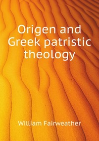 Origen and Greek patristic theology