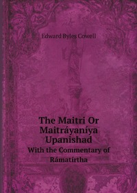 The Maitri Or Maitrayaniya Upanishad