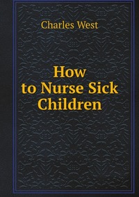 How to Nurse Sick Children